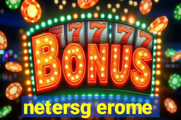 netersg erome